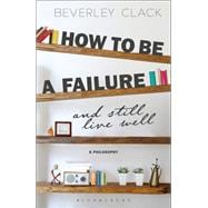 How to Be a Failure and Still Live Well