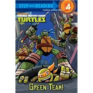 Teenage Mutant Ninja Turtles: Green Team (Step Into Reading, Level 4)