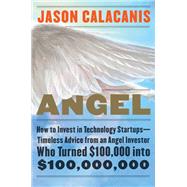 Angel: How to Invest in Technology Startups