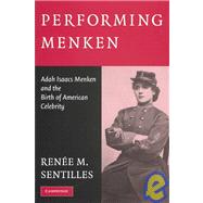 Performing Menken Adah Isaacs Menken and the Birth of American Celebrity