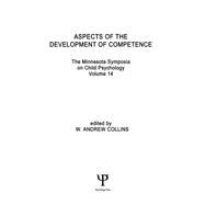 Aspects of the Development of Competence: the Minnesota Symposia on Child Psychology, Volume 14