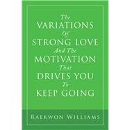 The Variations of Strong Love and the Motivation That Drives You to Keep Going