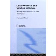 Lewd Women and Wicked Witches: A Study of the Dynamics of Male Domination