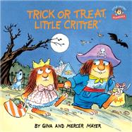 Trick or Treat, Little Critter A Halloween Book for Kids and Toddlers