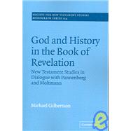 God and History in the Book of Revelation: New Testament Studies in Dialogue with Pannenberg and Mol