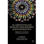 An Aristotelian Realist Philosophy of Mathematics Mathematics as the Science of Quantity and Structure