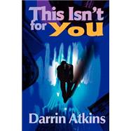 This Isnt for You