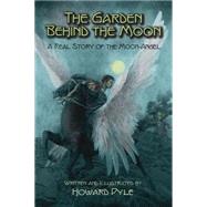 The Garden Behind the Moon A Real Story of the MoonAngel