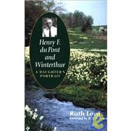Henry F. du Pont and Winterthur : A Daughter's Portrait