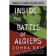 Inside the Battle of Algiers Memoir of a Woman Freedom Fighter Inside the Battle of Algiers Memoir of a Woman Freedom Fighter