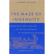 The Maze of Ingenuity, second edition Ideas and Idealism in the Development of Technology