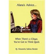 Alana's Advice... When There's a Clique, You've Got to Think Quick