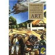 The Encyclopedia of Latin American And Caribbean Art