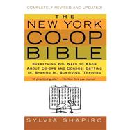 The New York Co-op Bible Everything You Need to Know About Co-ops and Condos: Getting In, Staying In