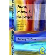 Power, Money and the People: The Making of Modern Austin