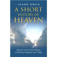A Short History of Heaven