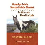 Grandpa Lolo's Navajo Saddle Blanket / La Tilma De Abuelito Lolo