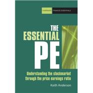 The Essential P/E: Understanding the Stock Market Through the Price-earnings Ratio