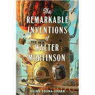 The Remarkable Inventions of Walter Mortinson