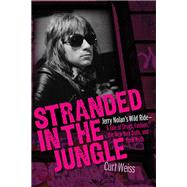 Stranded in the Jungle Jerry Nolan's Wild Ride: A Tale of Drugs, Fashion, the New York Dolls and Pun