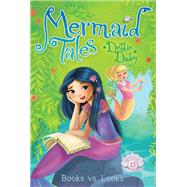 Books vs. Looks (Mermaid Tales, Bk. 15)