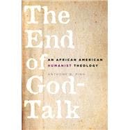 The End of God-Talk An African American Humanist Theology