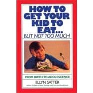 How to Get Your Kid to Eat But Not Too Much