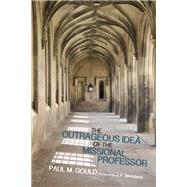 The Outrageous Idea of the Missional Professor