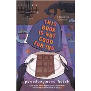 This Book Is Not Good for You