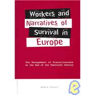 Workers and Narratives of Survival in Europe : The Management of Precariousness at the End of the Tw
