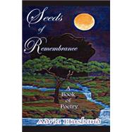 Seeds of Remembrance : A Book of Poetry