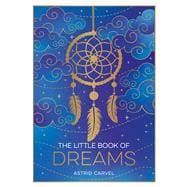 The Little Book of Dreams A Beginner's Guide to Dreams and What They Mean