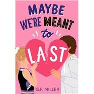 Maybe We're Meant to Last