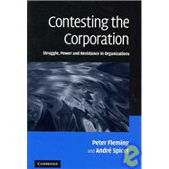 Contesting the Corporation: Struggle, Power and Resistance in Organizations