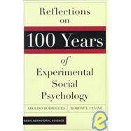 Reflections on 100 Years of Experimental Social Psychology