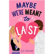 Maybe We're Meant to Last
