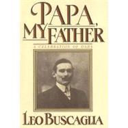 Papa, My Father A Celebration of Dads