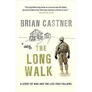 The Long Walk A Story of War and the Life That Follows
