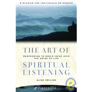 The Art of Spiritual Listening Responding to God's Voice Amid the Noise of Life