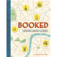 Booked A Traveler's Guide to Literary Locations Around the World