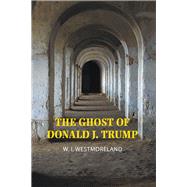 The Ghost of Donald J Trump
