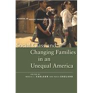 Social Class and Changing Families in an Unequal America