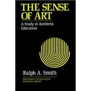 The Sense of Art: A Study in Aesthetic Education