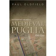Documenting the Past in Medieval Puglia 11301266