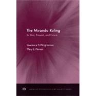 The Miranda Ruling Its Past, Present, and Future
