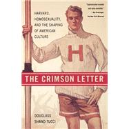 The Crimson Letter Harvard, Homosexuality, and the Shaping of American Culture