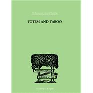 Totem And Taboo: Some Points of Agreement between the Mental Lives of Savages and