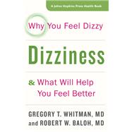 Dizziness Why You Feel Dizzy and What Will Help You Feel Better