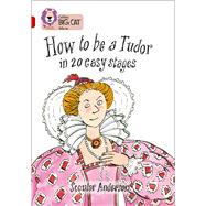 How to be a Tudor in 20 Easy Stages Band 14/Ruby