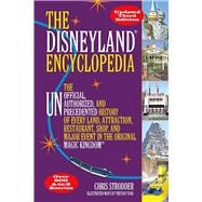 The Disneyland Encyclopedia The Unofficial, Unauthorized, and Unprecedented History of Every Land, A